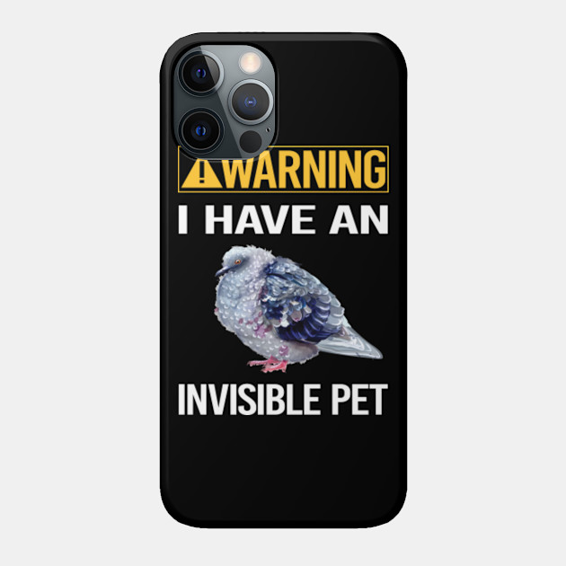 Funny Invisible Pet Pigeon 22 - Pigeon - Phone Case