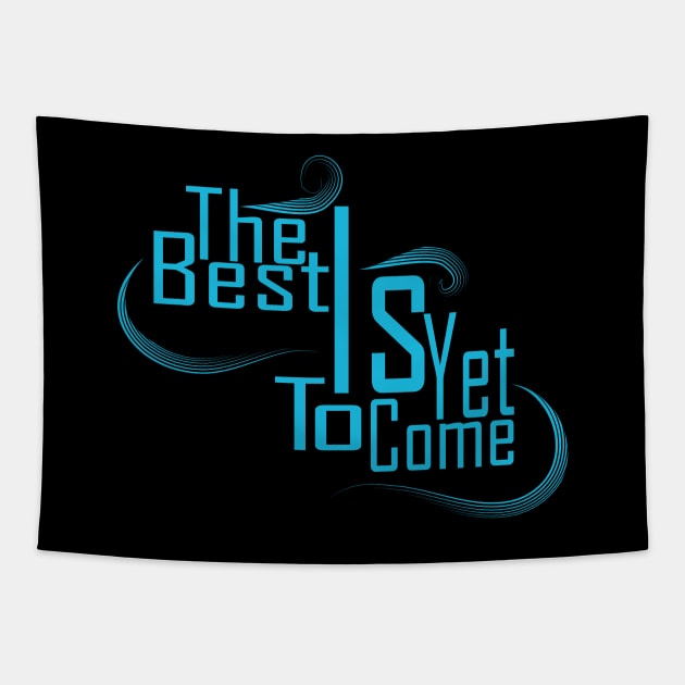 The Best Is Yet To Come Tapestry by Day81