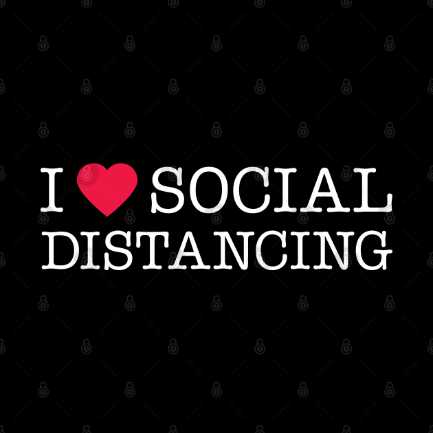 I Love Social Distancing Expert by bkls