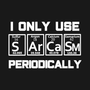 Sarcasm Periodic Table Element Shirt Weird Science Joke Gift T-Shirt