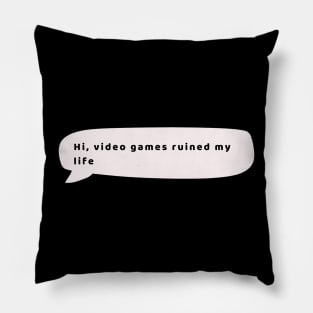 Video Games ruined my life Pillow