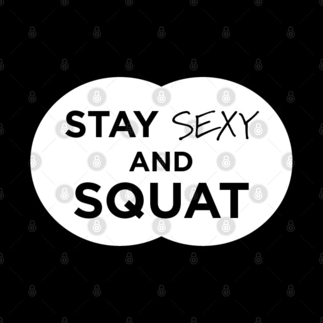 Stay Sexy and Squat by Marks Marketplace