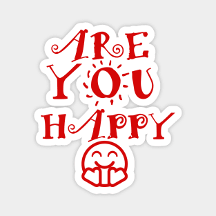 are you happy Magnet