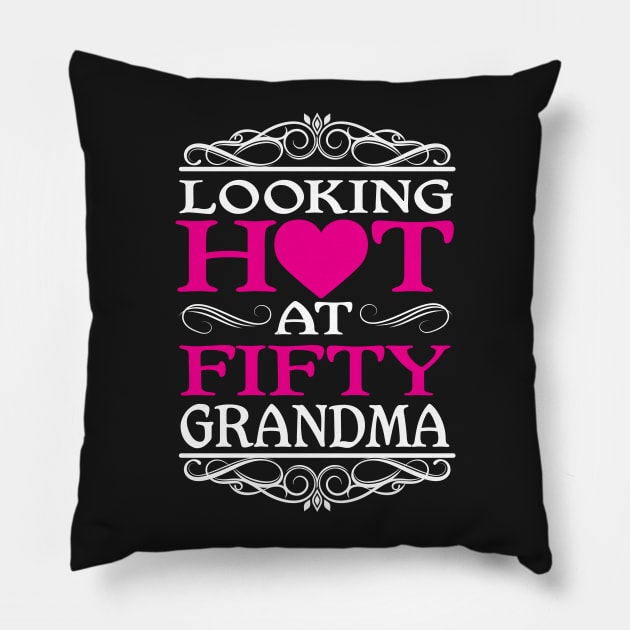 Hot Grandma at 50 Pillow by ryanjaycruz