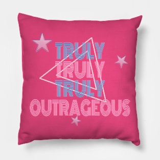 Truly Truly Truly Outrageous Pillow