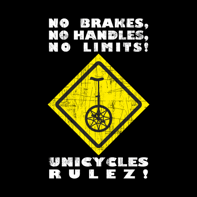 Funny Unicycle Yellow Traffic Sign And Cool Saying by FancyTeeDesigns