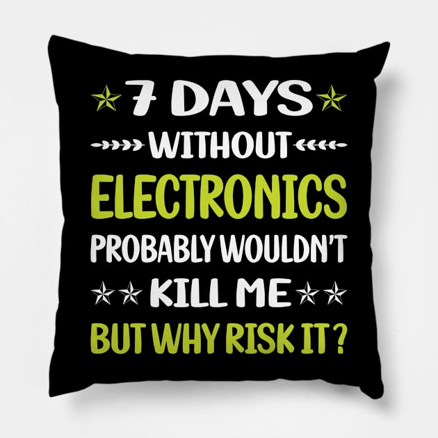 Funny 7 Days Without Electronics Pillow by Happy Life