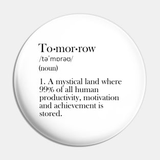 Tomorrow - Funny Definition Pin