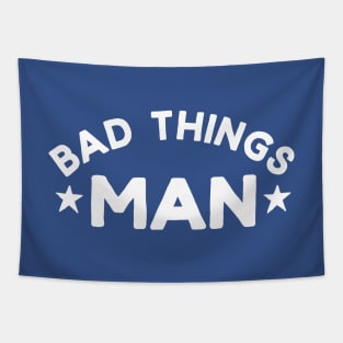 Bad Things, Man Tapestry