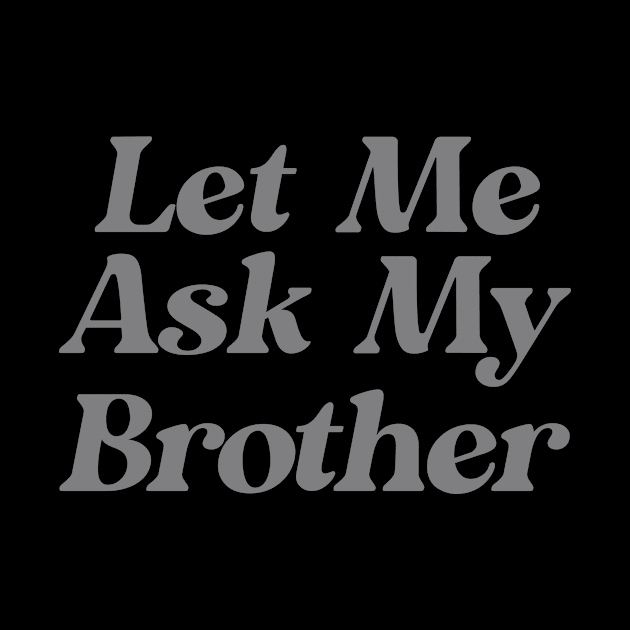 Let Me Ask My Brother Funny by Ripke Jesus