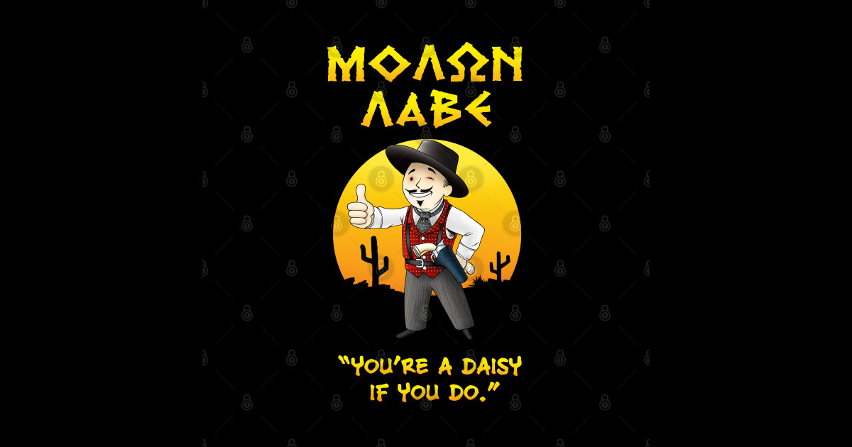 MOLON LABE - Doc Holliday v1 - You're a daisy if you do - Molon Labe ...