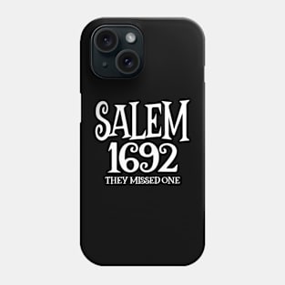 Salem 1692 They Missed One Phone Case