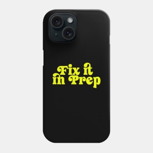 Fix it in prep Phone Case