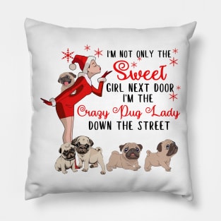 I'm The Sweet Girl Next Door And The Crazy Pug Lady Pillow