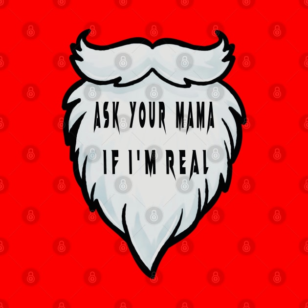 ASK YOUR MOM IF I'M REAL by TOPTshirt