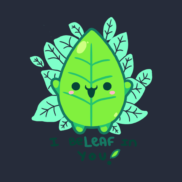 I beleaf in you! by Binoftrash