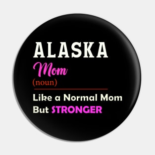 Alaska Stronger Mom Pin