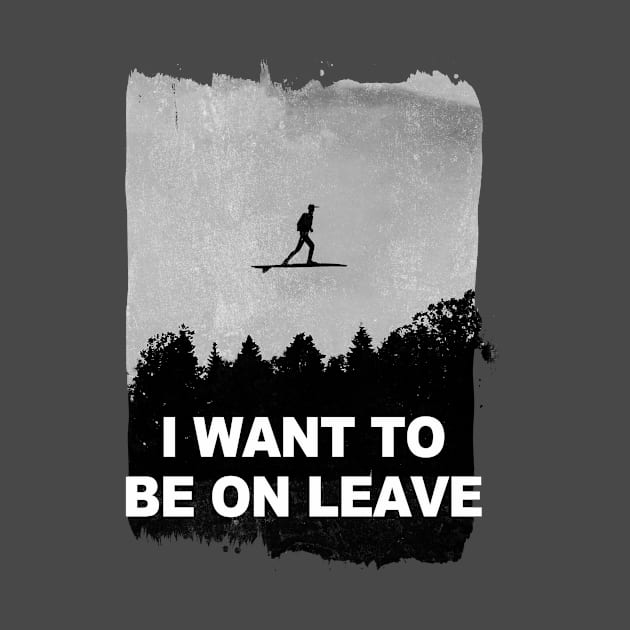 i want to be on leave by kharmazero