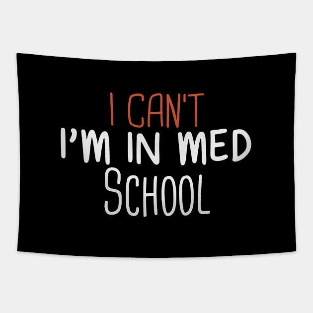 I Can't I'm In Med School Funny Medical Student Gift Idea / Back to school Gifts Tapestry by First look