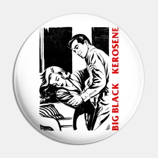 Big Black Kerosene ∆ Original Fan Artwork Pin