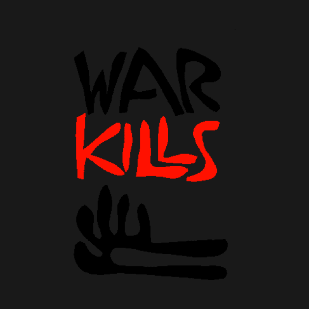 WAR KILLS by truthtopower