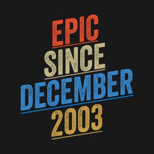 Epic Since December 2003 Funny Birthday T-Shirt