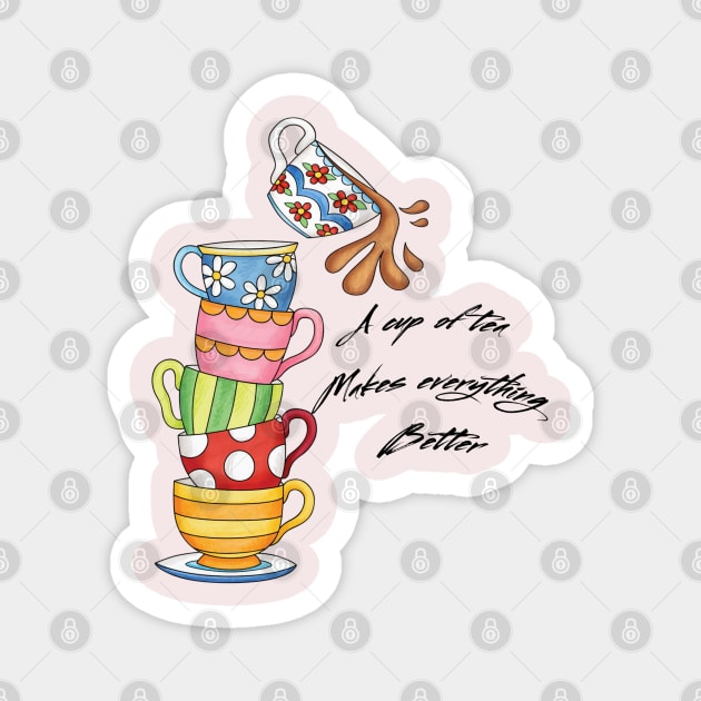 A cup of tea makes everything better Magnet by Cuky's T-Shop