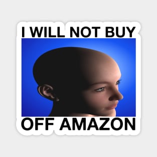 I WILL NOT BUY OFF AMAZON Billionaire CEO Silicon Valley Capitalism Meme Magnet