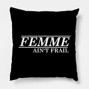 Femme ain't frail Pillow