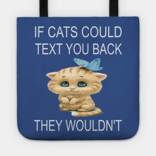 If Cats Could Text You Back - They Wouldn't Tote