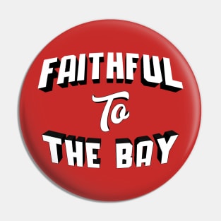 Faithful To The Bay Pin