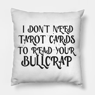 I don’t need tarot cards to read your b.s Pillow