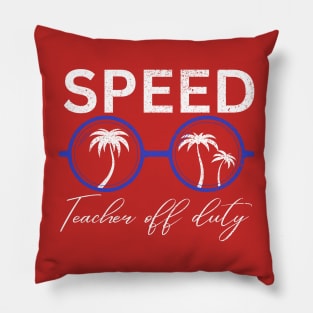 SPEED TEACHER OFF DUTY Pillow