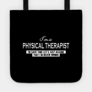 Physical Therapist - Let's just assume I'm never wrong Tote