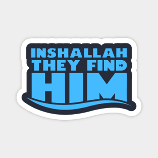 Inshallah They Find Him Meme Magnet