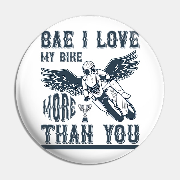 Bae, I Love My Bike More Than You T Shirt For Women Men Pin by QueenTees