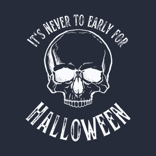 It's never to early for Halloween Skull texture T-Shirt