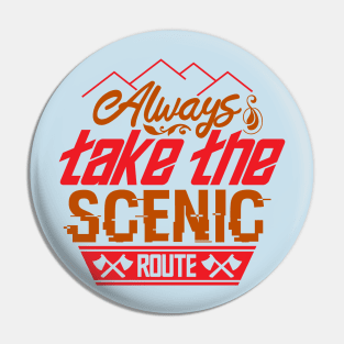 Always take the scenic route Pin