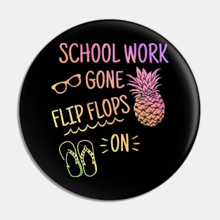 School Work Gone Flip Flops On Funny Teacher Summer Vacation Pin