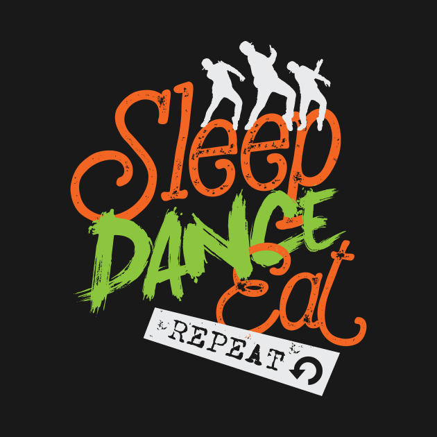 Sleep Dance Eat Repeat by worshiptee