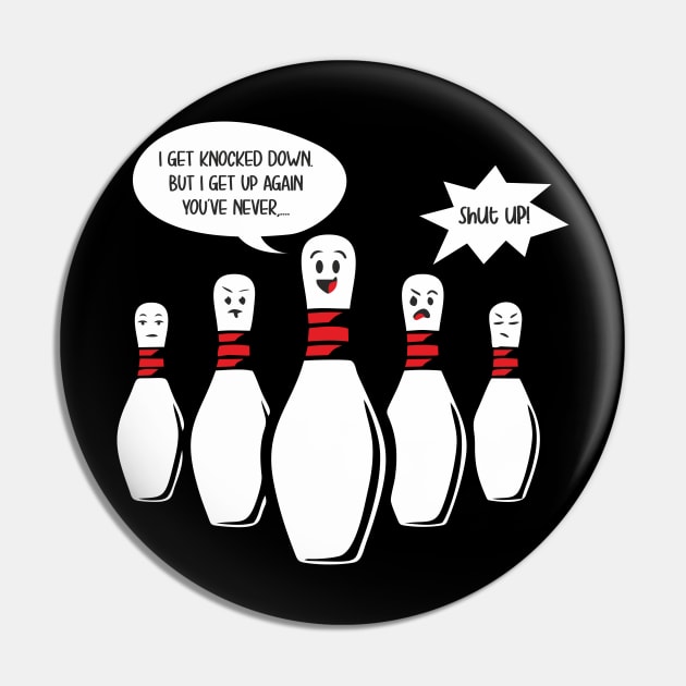 I Get Knocked Down Bowling Pin Sings Funny Annoys other Pins Pin by FunnyphskStore