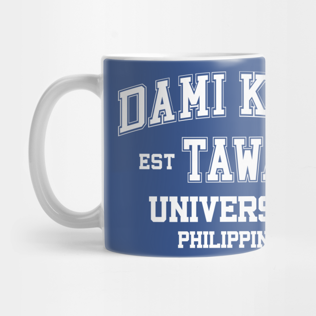 Funny Pinoy Quotes - Dami Kong Tawa - Pinoy - Mug | TeePublic Funny Pinoy Quotes - Dami Kong Tawa - Pinoy - Mug | TeePublic