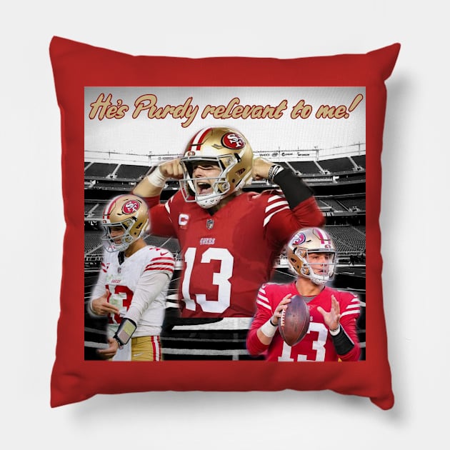 Brock Purdy 49ers "He's Purdy relevant to me" shirt Pillow by ShirtsThatGoStupidHard