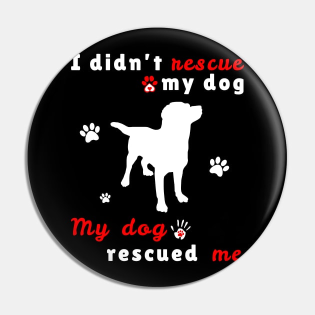 My dog rescued Me Pin by JKA