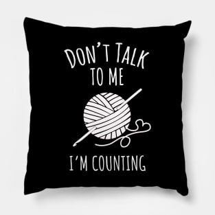 Don't Talk to Me I'm Counting Pillow