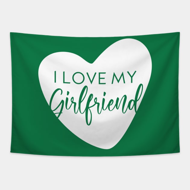 I love my Girlfriend Tapestry by Inspire Creativity