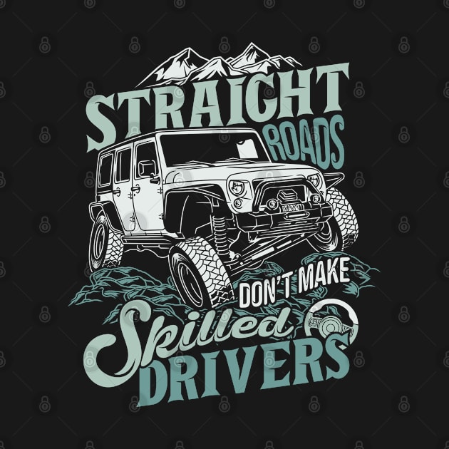 Straight Roads Don t Make Skilled Drivers by Mako Design 