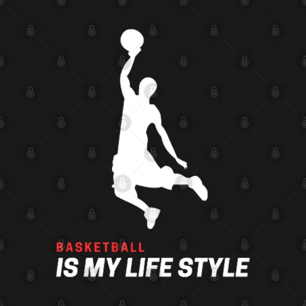 Basketball is my Lifestyle by PatBelDesign