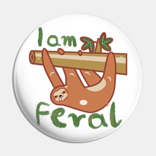 I am feral. Pin