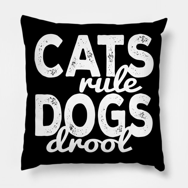 Cats Rule Dogs Drool Pillow by kimmieshops